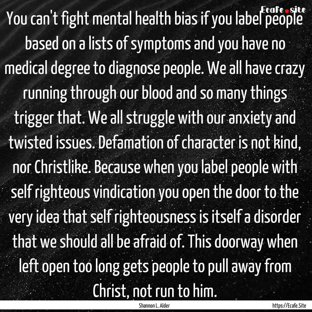 You can't fight mental health bias if you.... : Quote by Shannon L. Alder