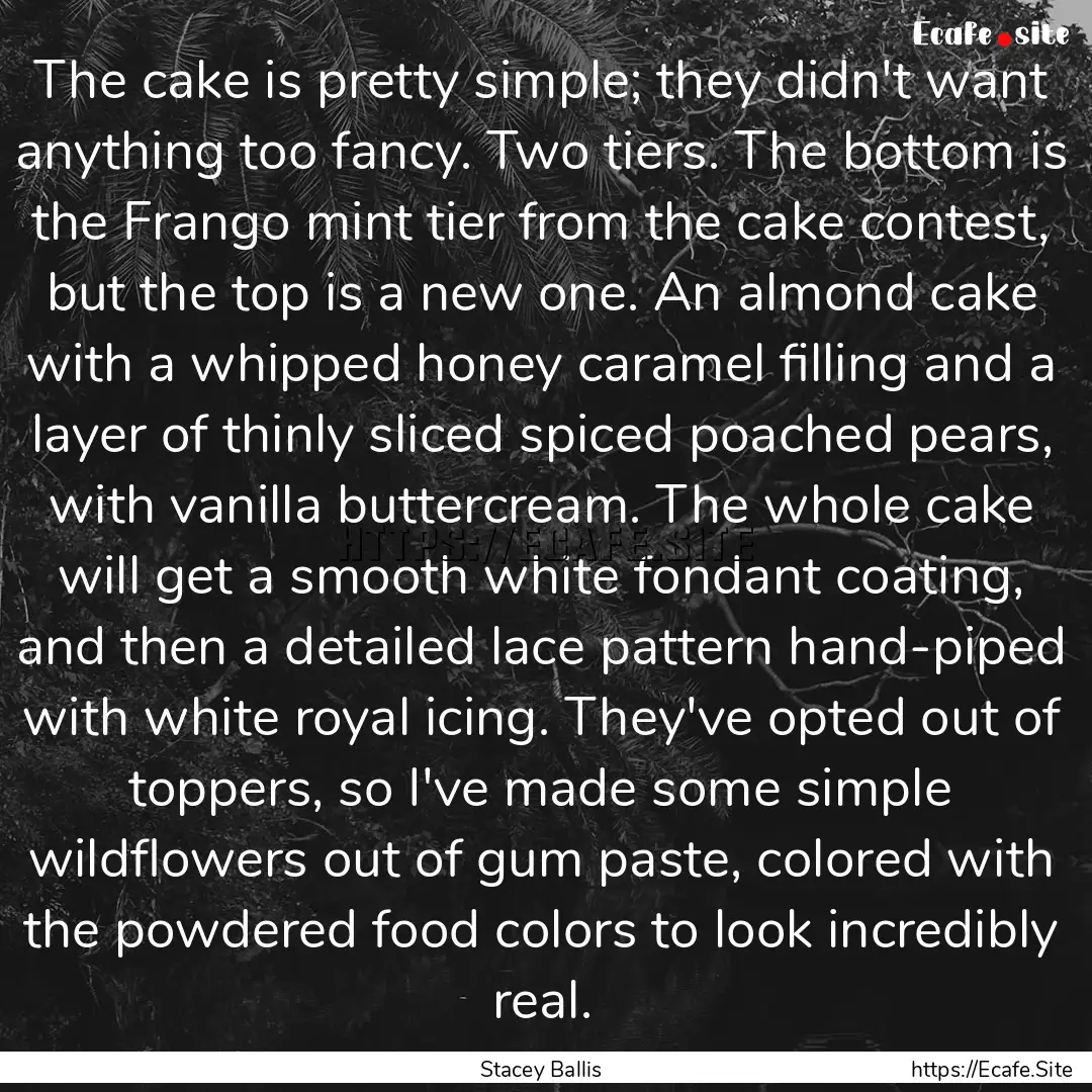 The cake is pretty simple; they didn't want.... : Quote by Stacey Ballis