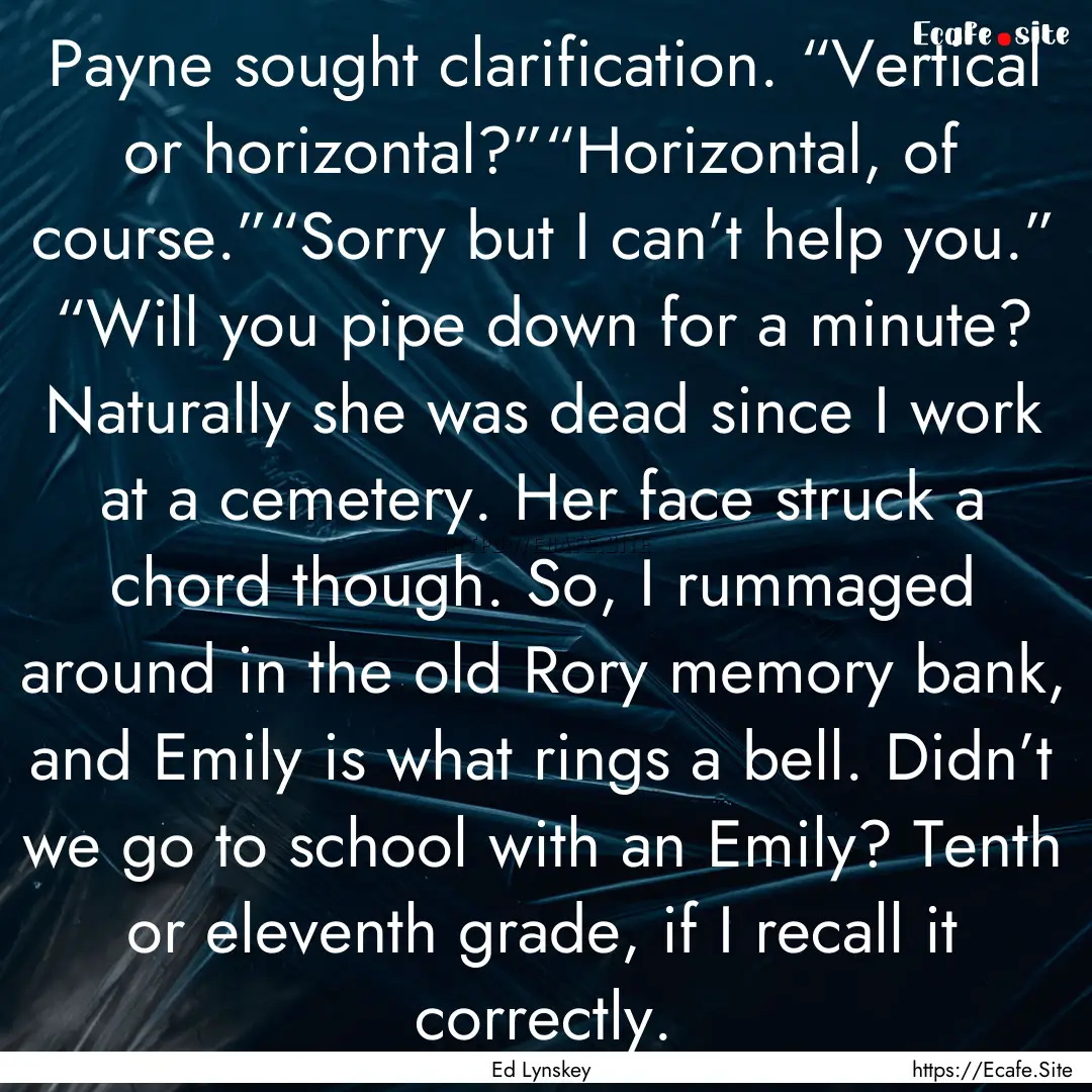 Payne sought clarification. “Vertical or.... : Quote by Ed Lynskey