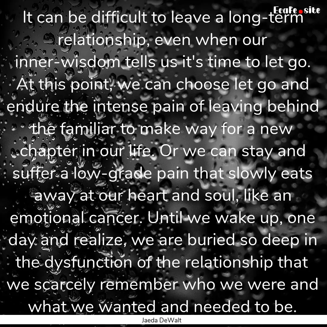 It can be difficult to leave a long-term.... : Quote by Jaeda DeWalt