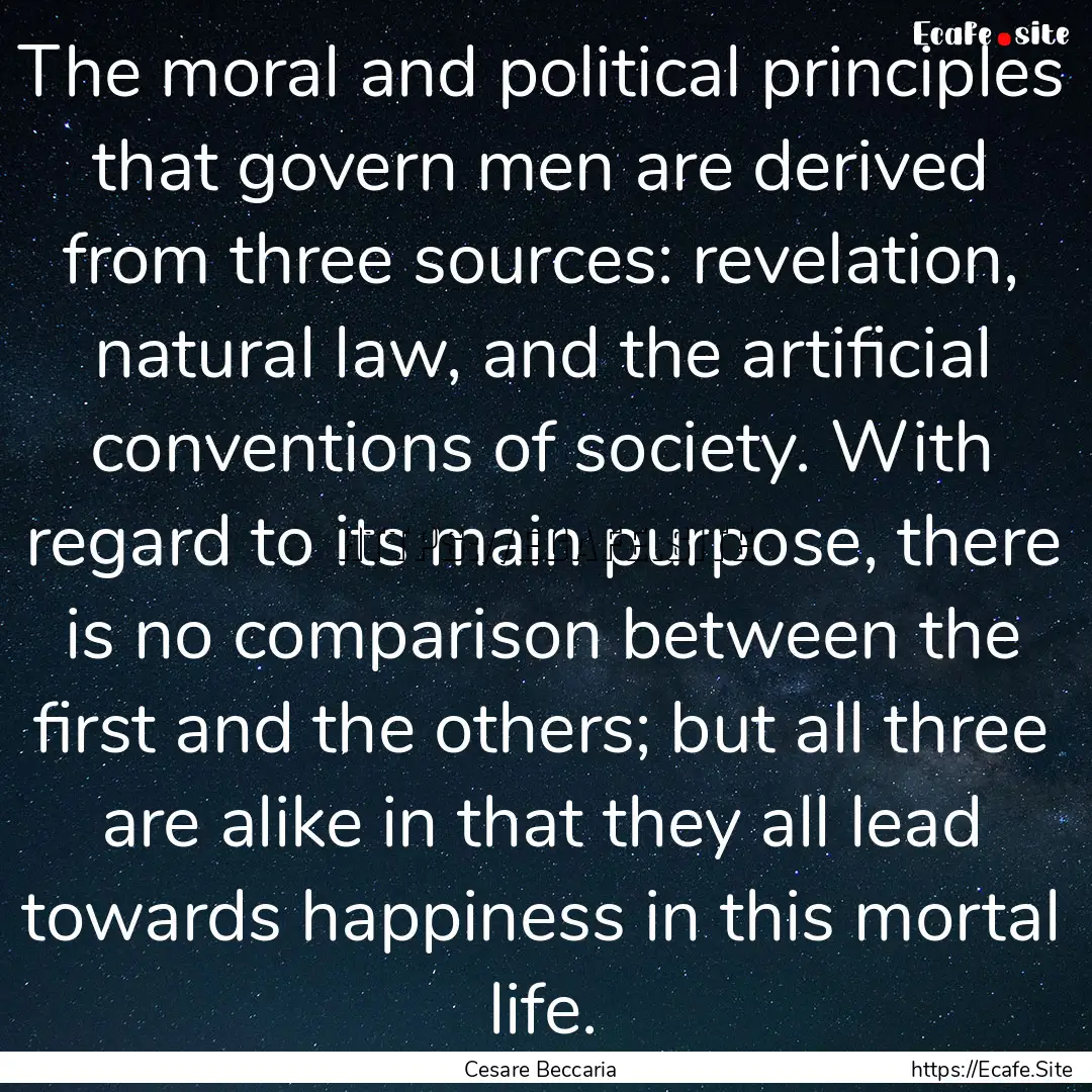 The moral and political principles that govern.... : Quote by Cesare Beccaria