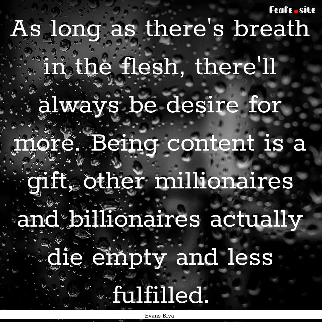 As long as there's breath in the flesh, there'll.... : Quote by Evans Biya