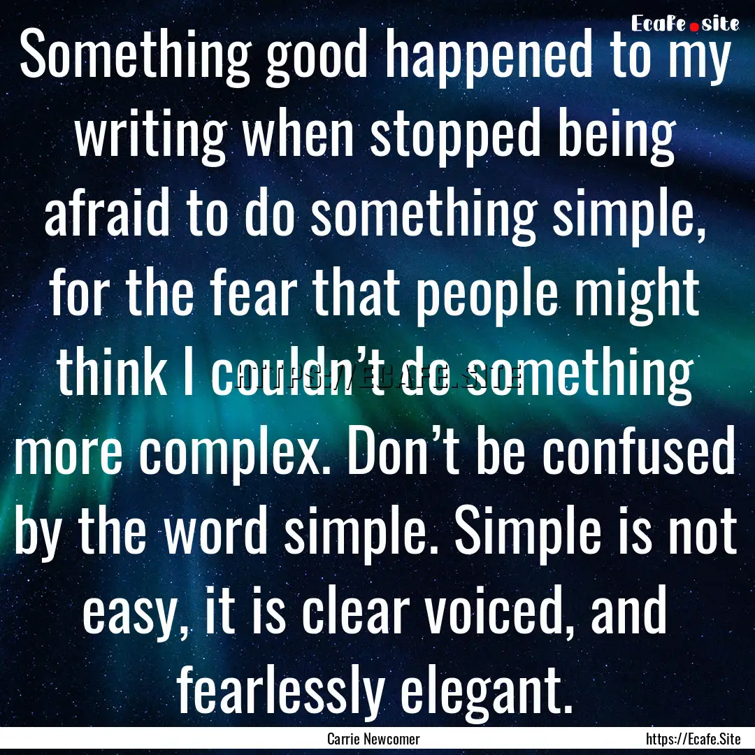 Something good happened to my writing when.... : Quote by Carrie Newcomer