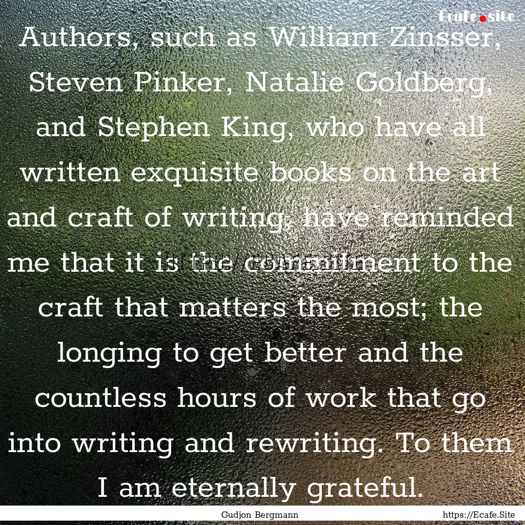 Authors, such as William Zinsser, Steven.... : Quote by Gudjon Bergmann