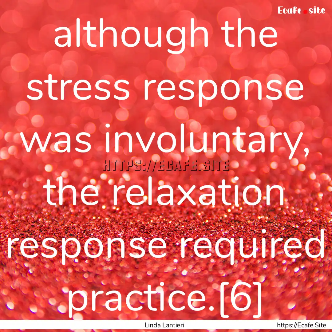 although the stress response was involuntary,.... : Quote by Linda Lantieri