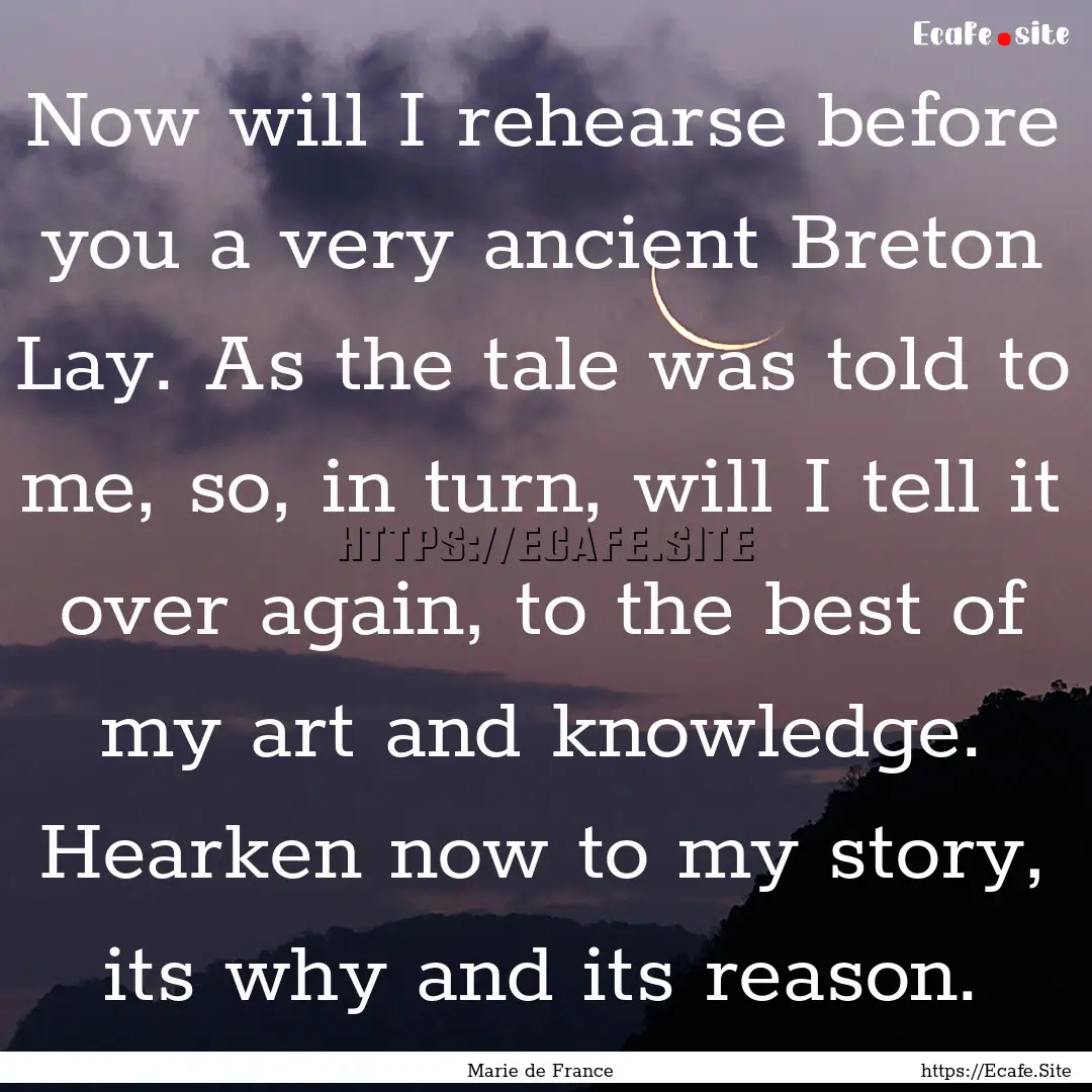 Now will I rehearse before you a very ancient.... : Quote by Marie de France