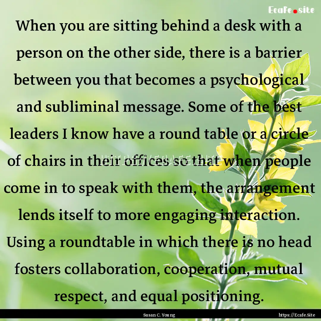 When you are sitting behind a desk with a.... : Quote by Susan C. Young