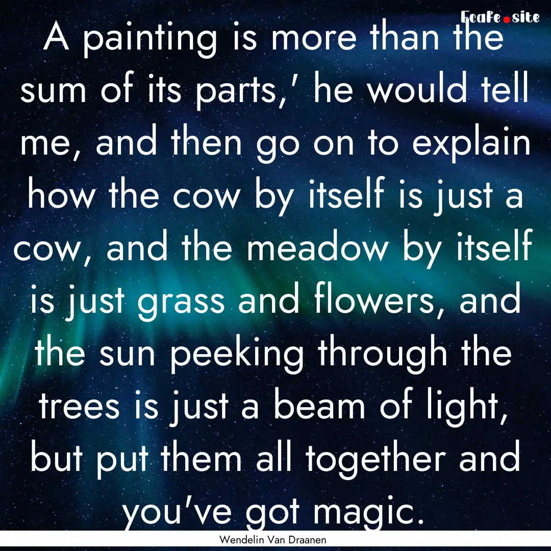 A painting is more than the sum of its parts,'.... : Quote by Wendelin Van Draanen