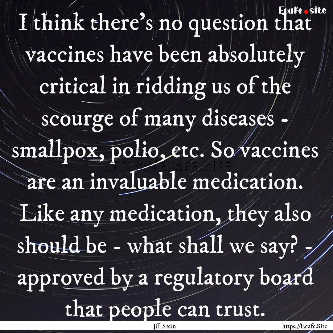 I think there's no question that vaccines.... : Quote by Jill Stein