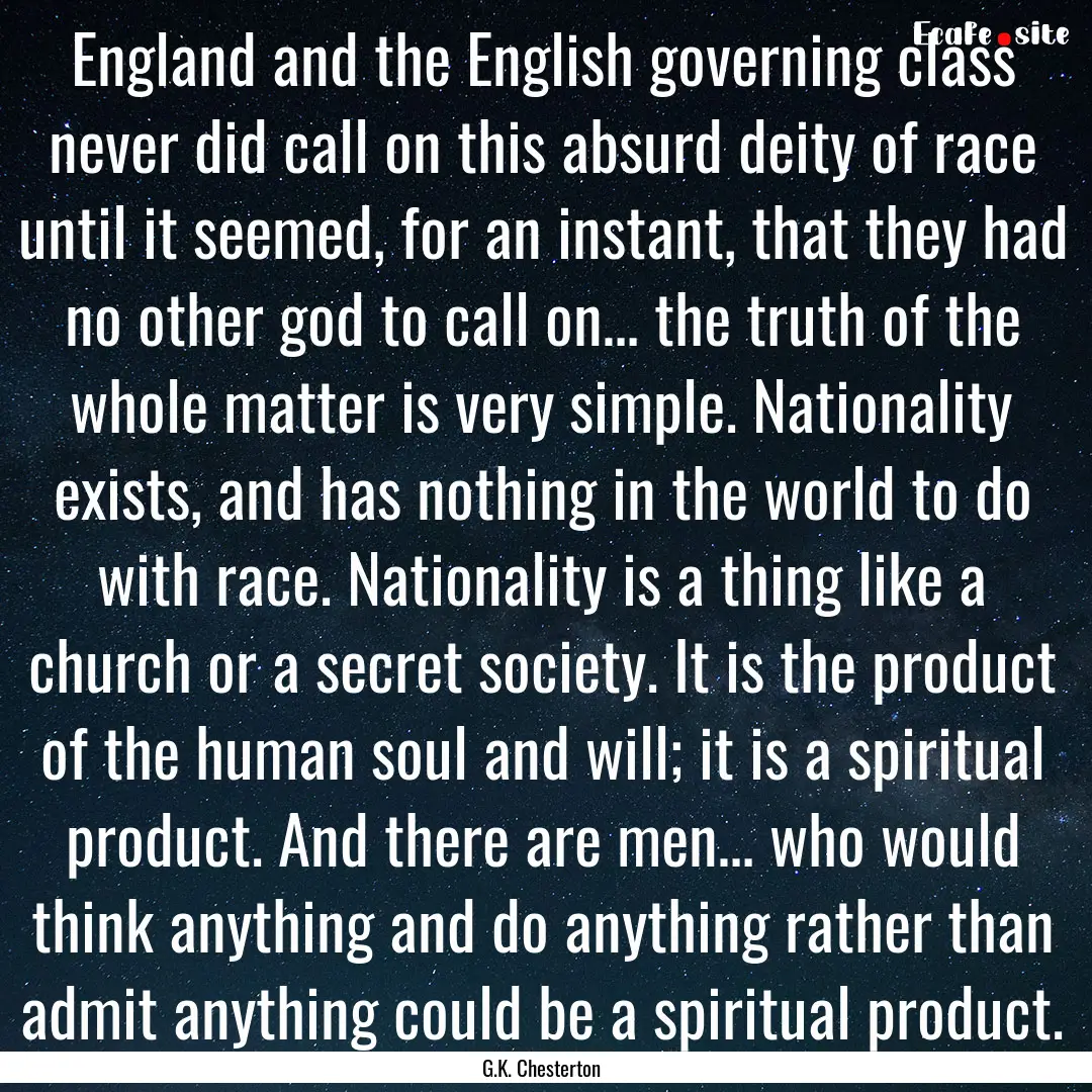 England and the English governing class never.... : Quote by G.K. Chesterton