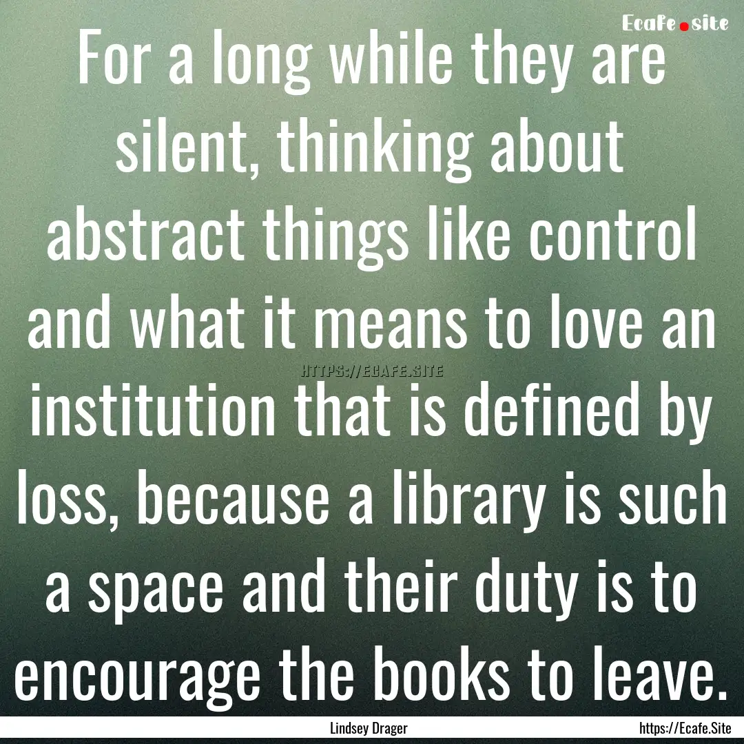 For a long while they are silent, thinking.... : Quote by Lindsey Drager