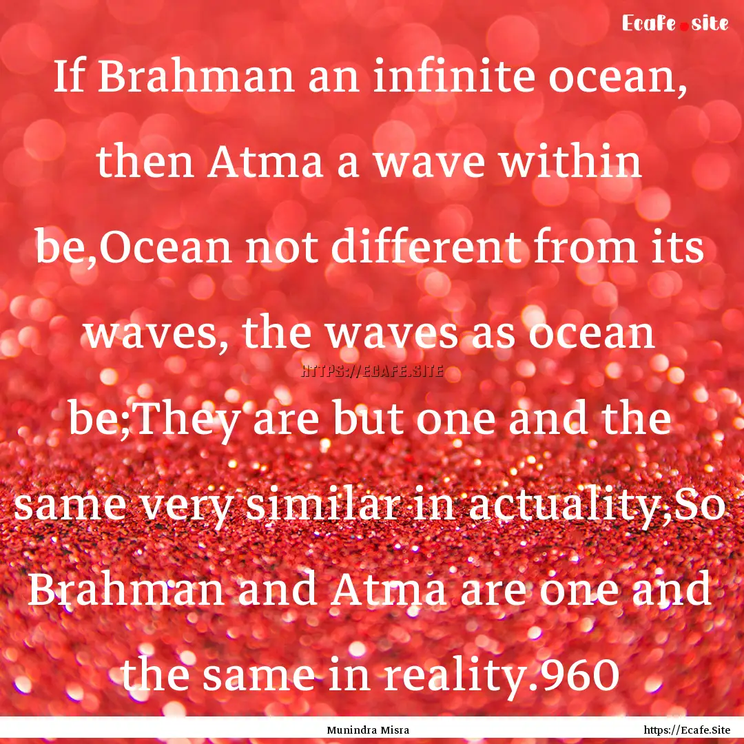 If Brahman an infinite ocean, then Atma a.... : Quote by Munindra Misra