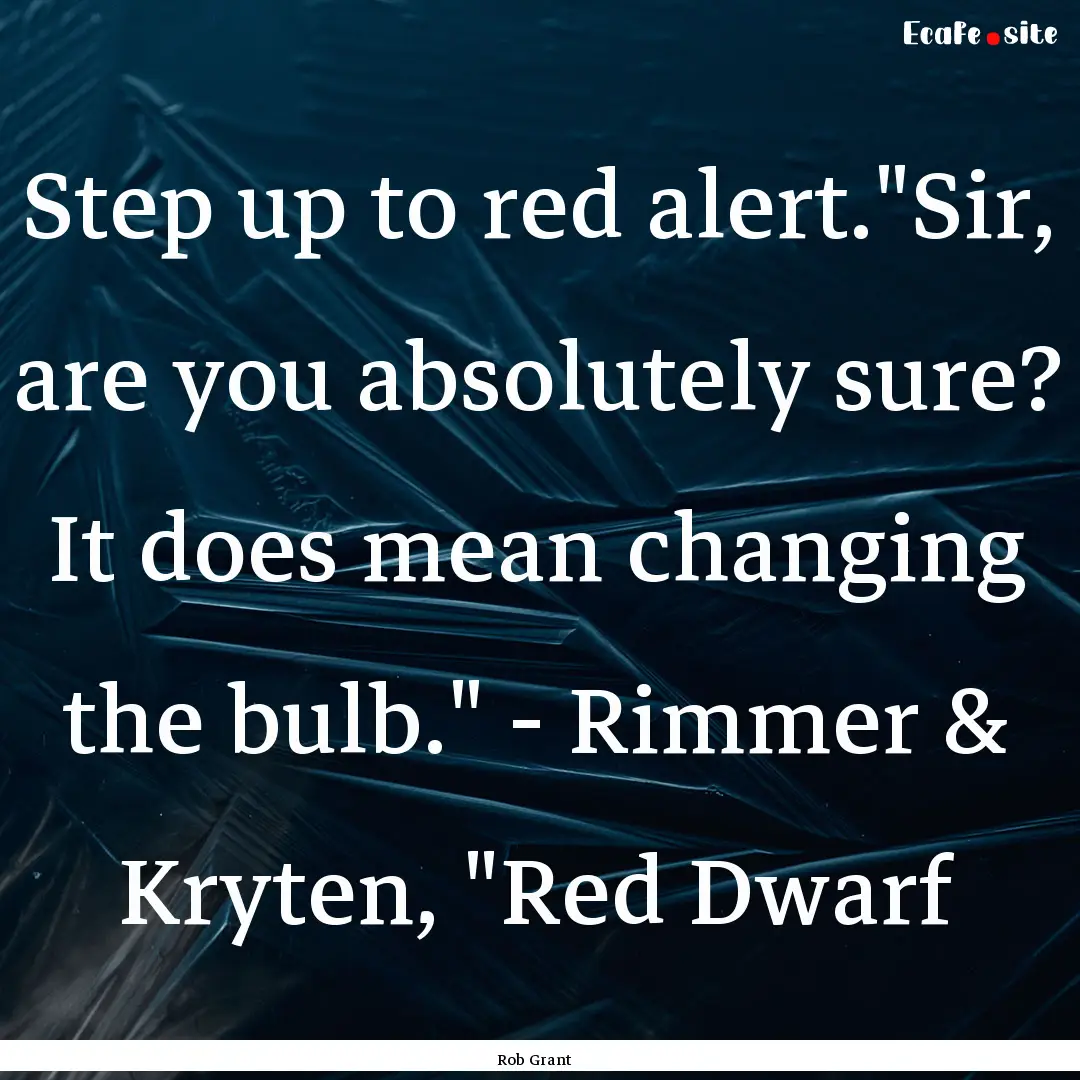 Step up to red alert.