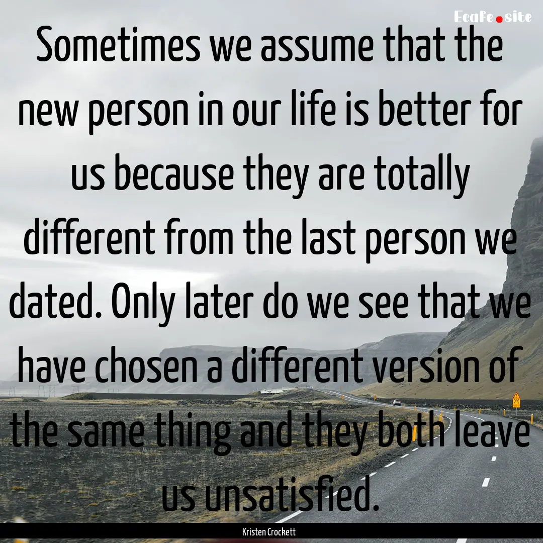 Sometimes we assume that the new person in.... : Quote by Kristen Crockett