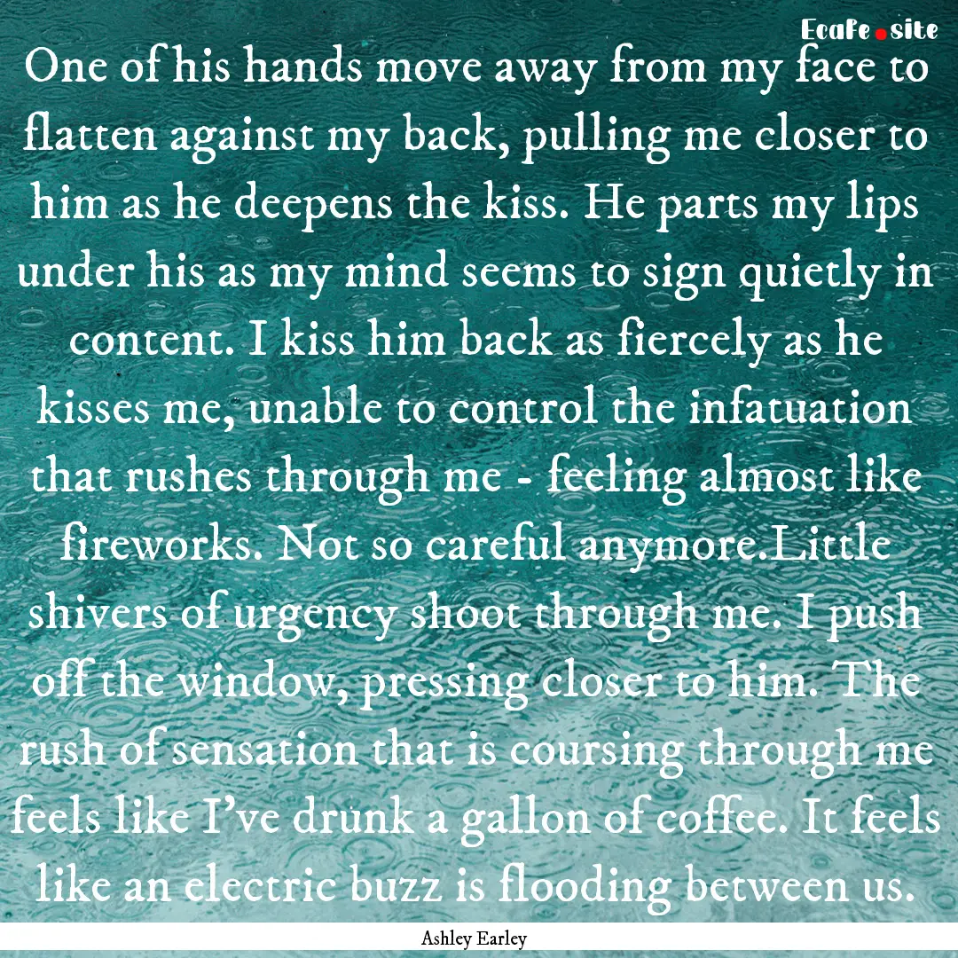 One of his hands move away from my face to.... : Quote by Ashley Earley