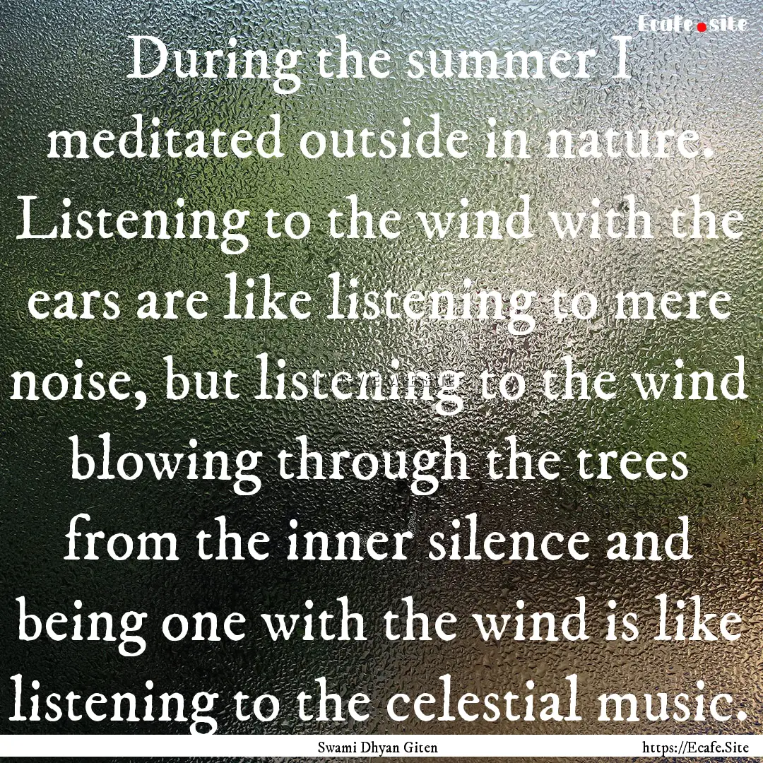 During the summer I meditated outside in.... : Quote by Swami Dhyan Giten