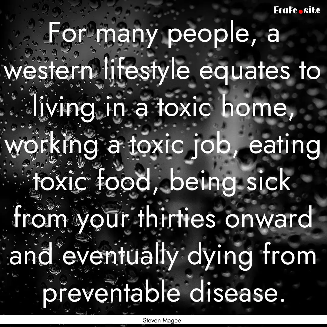 For many people, a western lifestyle equates.... : Quote by Steven Magee