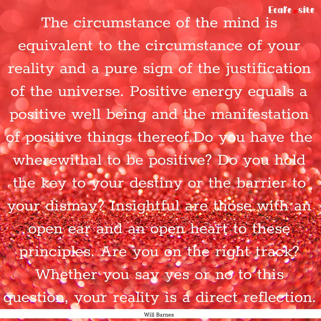 The circumstance of the mind is equivalent.... : Quote by Will Barnes