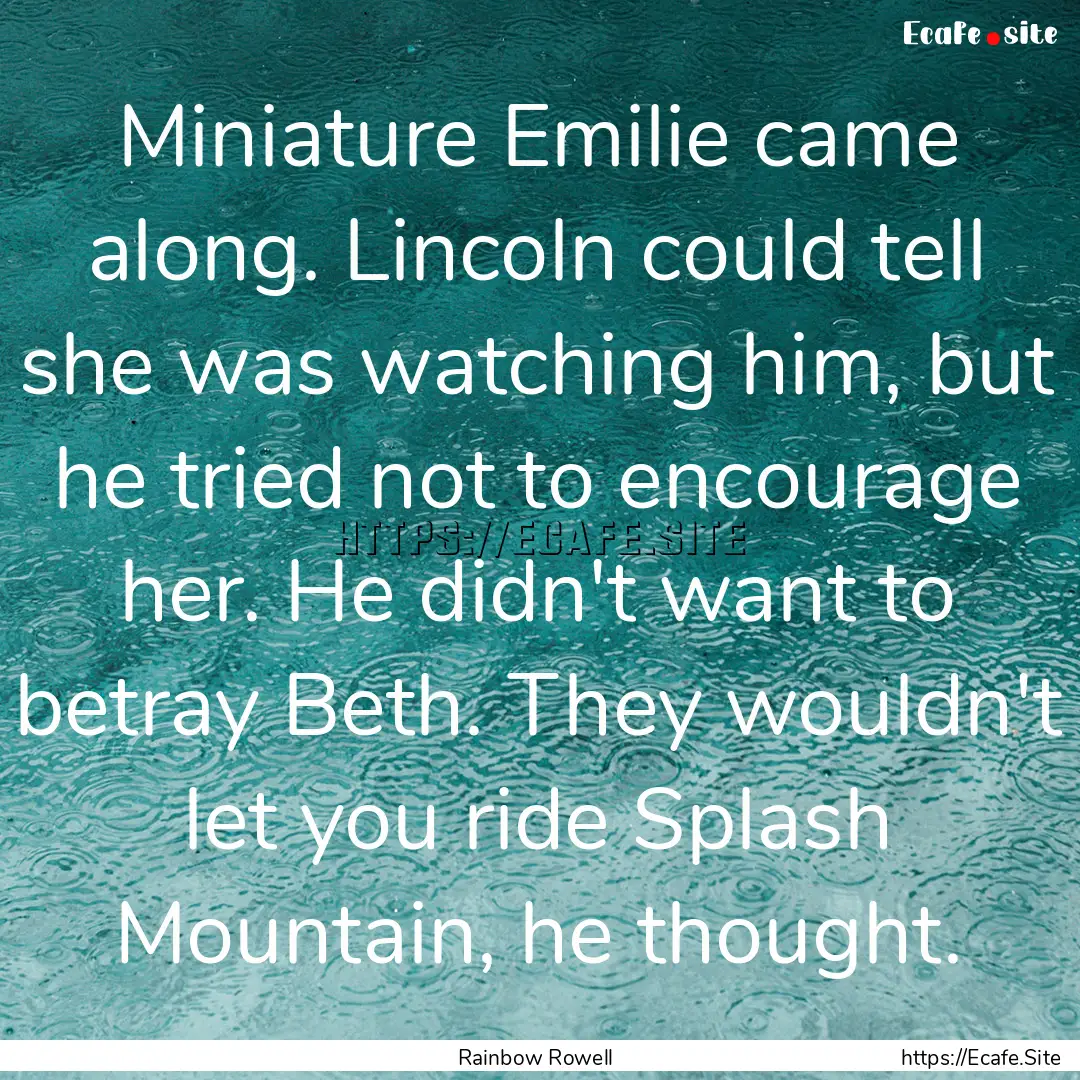 Miniature Emilie came along. Lincoln could.... : Quote by Rainbow Rowell