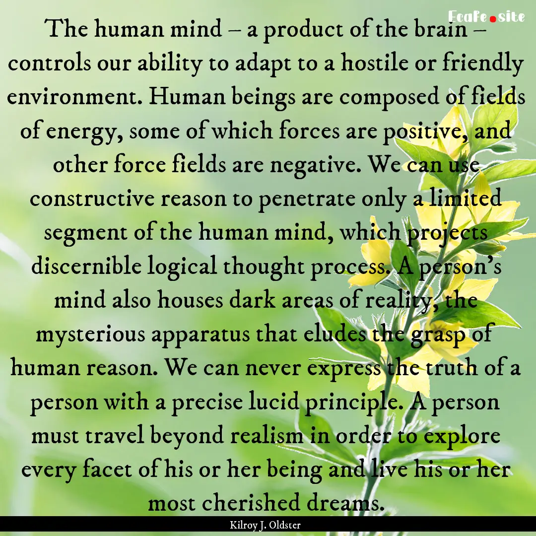 The human mind – a product of the brain.... : Quote by Kilroy J. Oldster