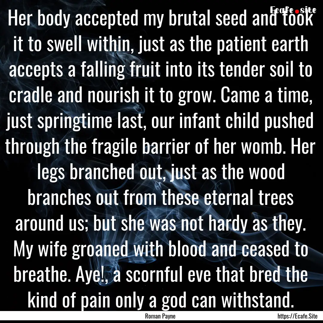 Her body accepted my brutal seed and took.... : Quote by Roman Payne