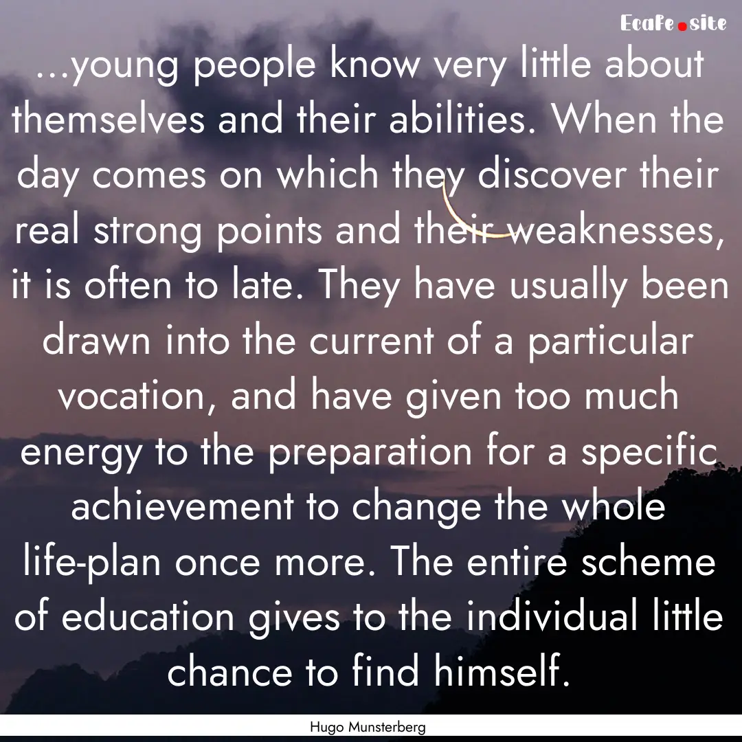 ...young people know very little about themselves.... : Quote by Hugo Munsterberg