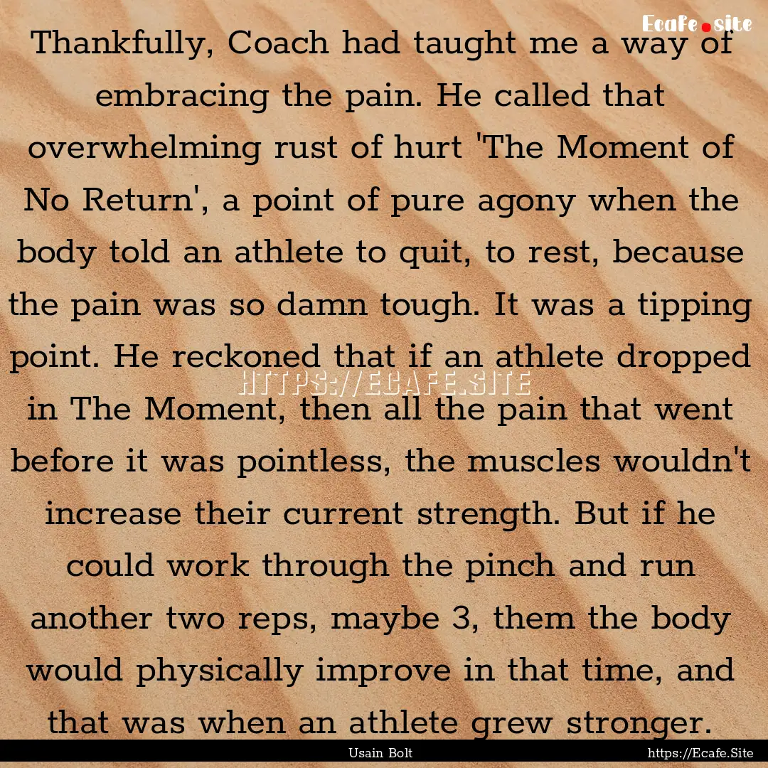 Thankfully, Coach had taught me a way of.... : Quote by Usain Bolt