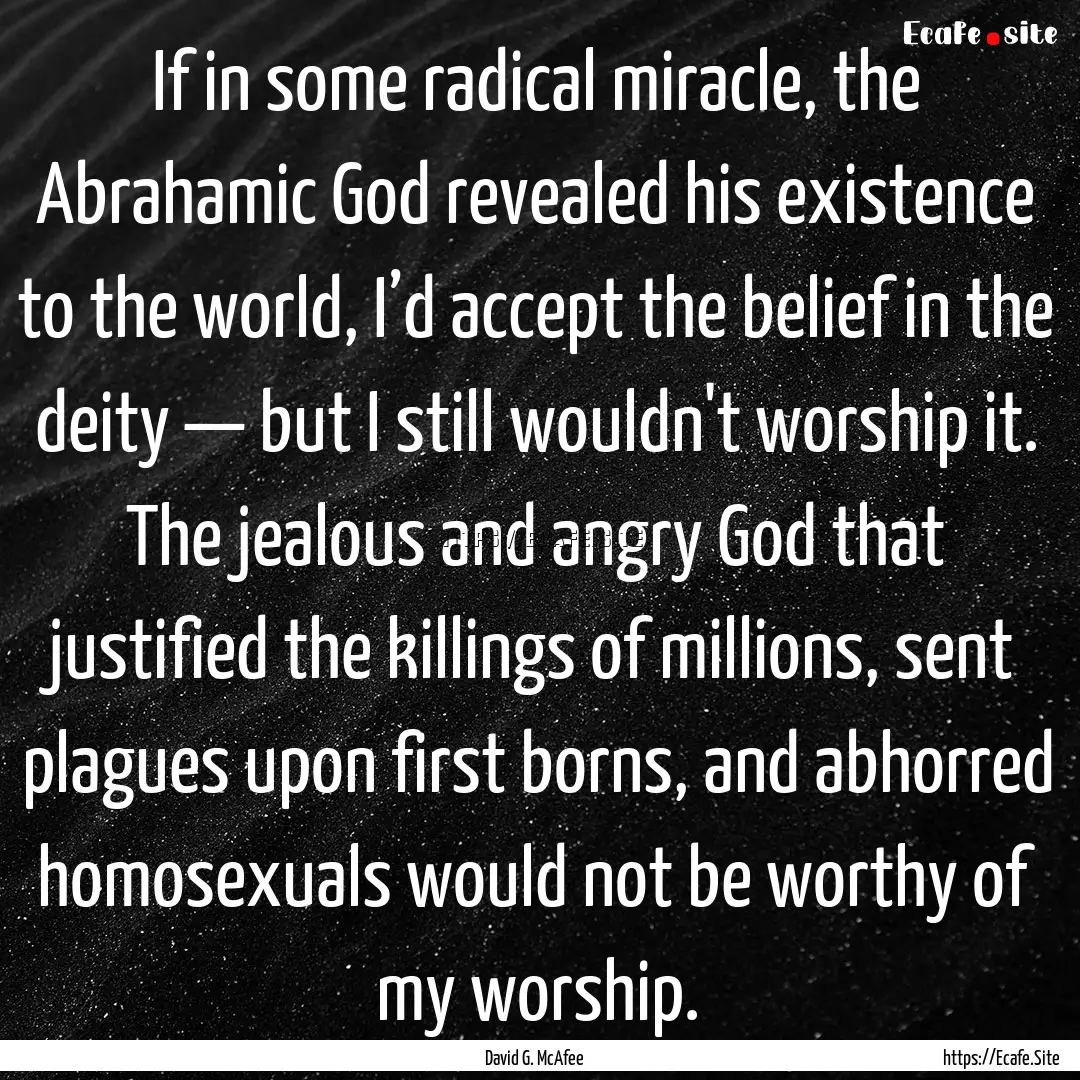 If in some radical miracle, the Abrahamic.... : Quote by David G. McAfee