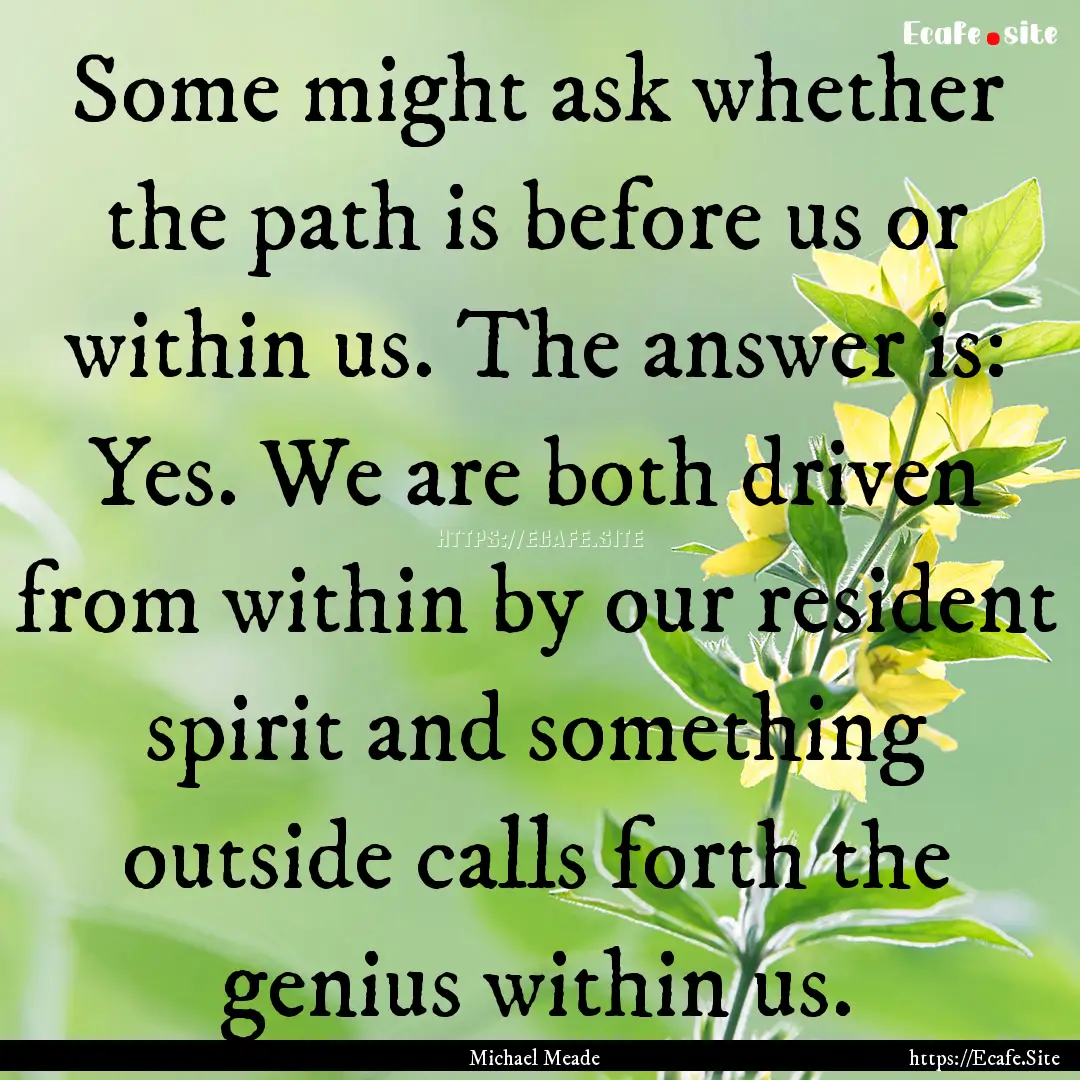 Some might ask whether the path is before.... : Quote by Michael Meade