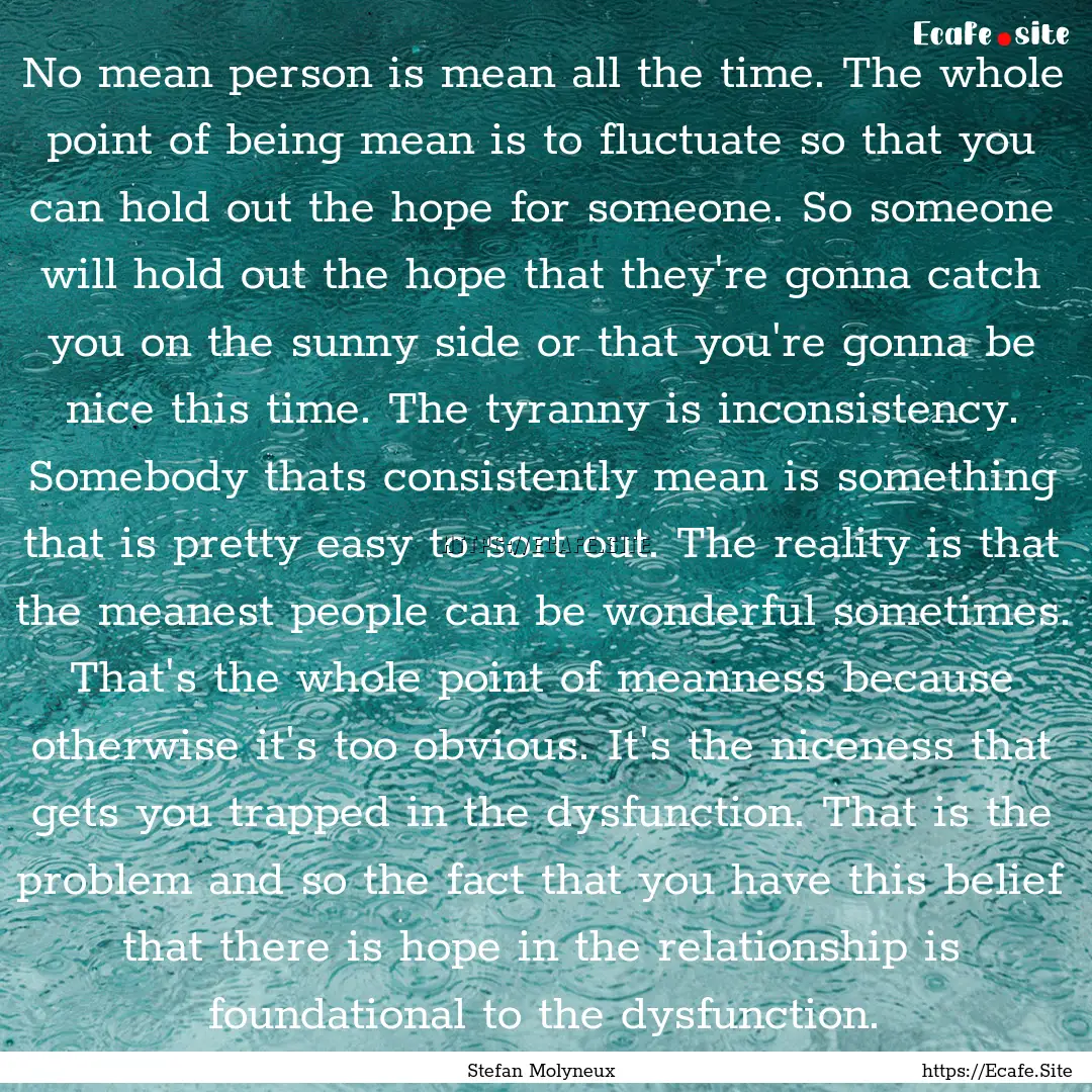 No mean person is mean all the time. The.... : Quote by Stefan Molyneux