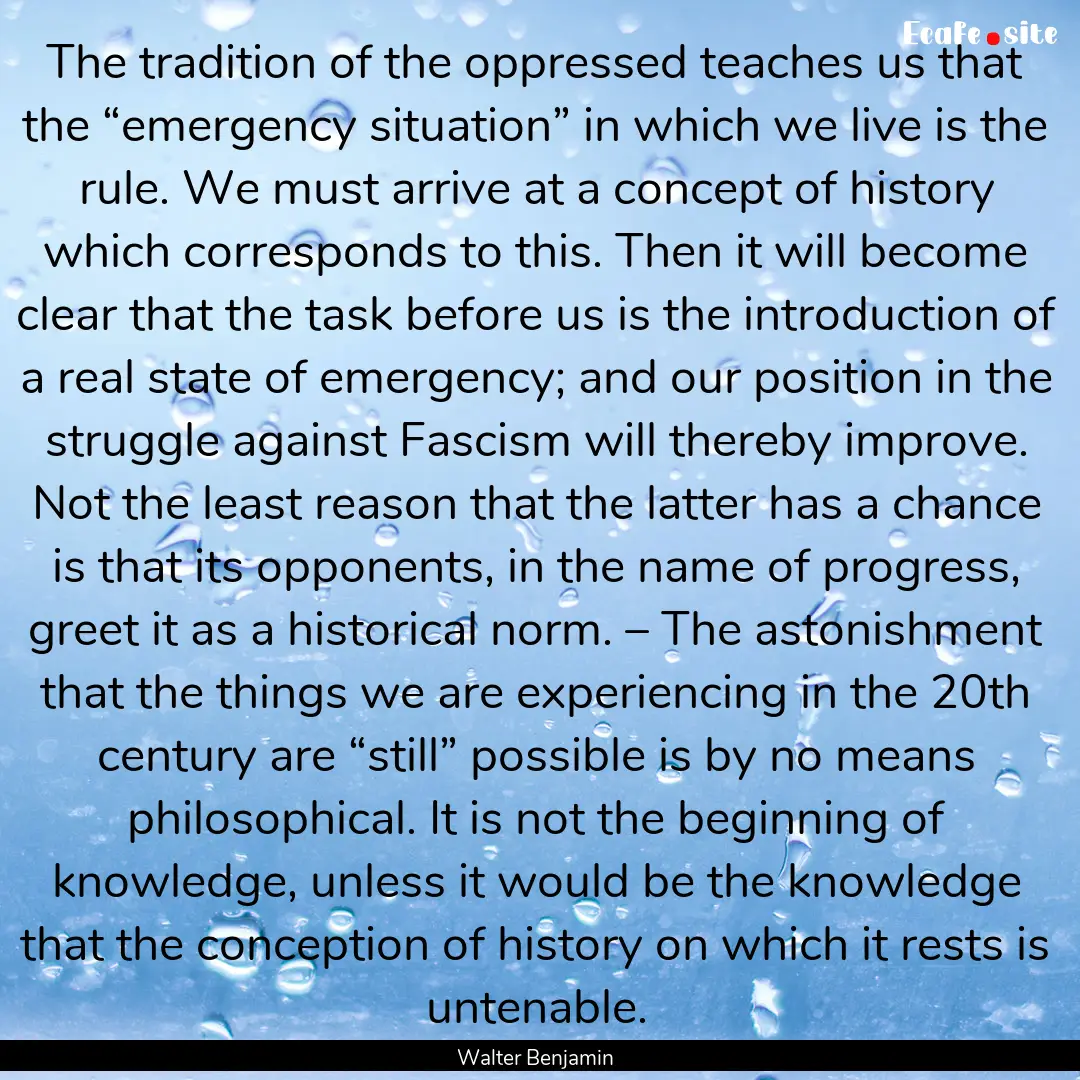 The tradition of the oppressed teaches us.... : Quote by Walter Benjamin