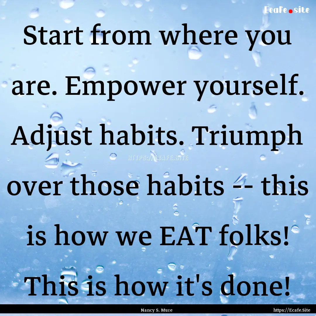 Start from where you are. Empower yourself..... : Quote by Nancy S. Mure