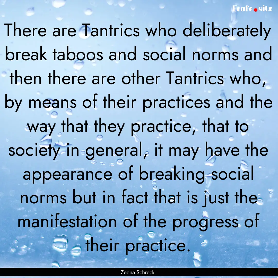 There are Tantrics who deliberately break.... : Quote by Zeena Schreck