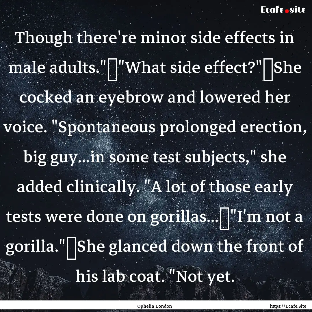 Though there're minor side effects in male.... : Quote by Ophelia London