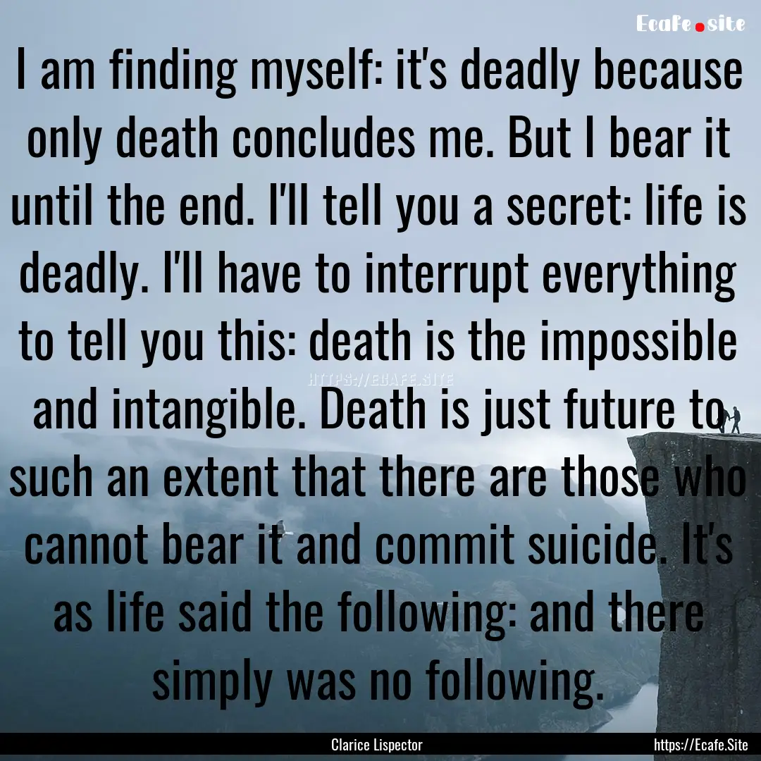 I am finding myself: it's deadly because.... : Quote by Clarice Lispector