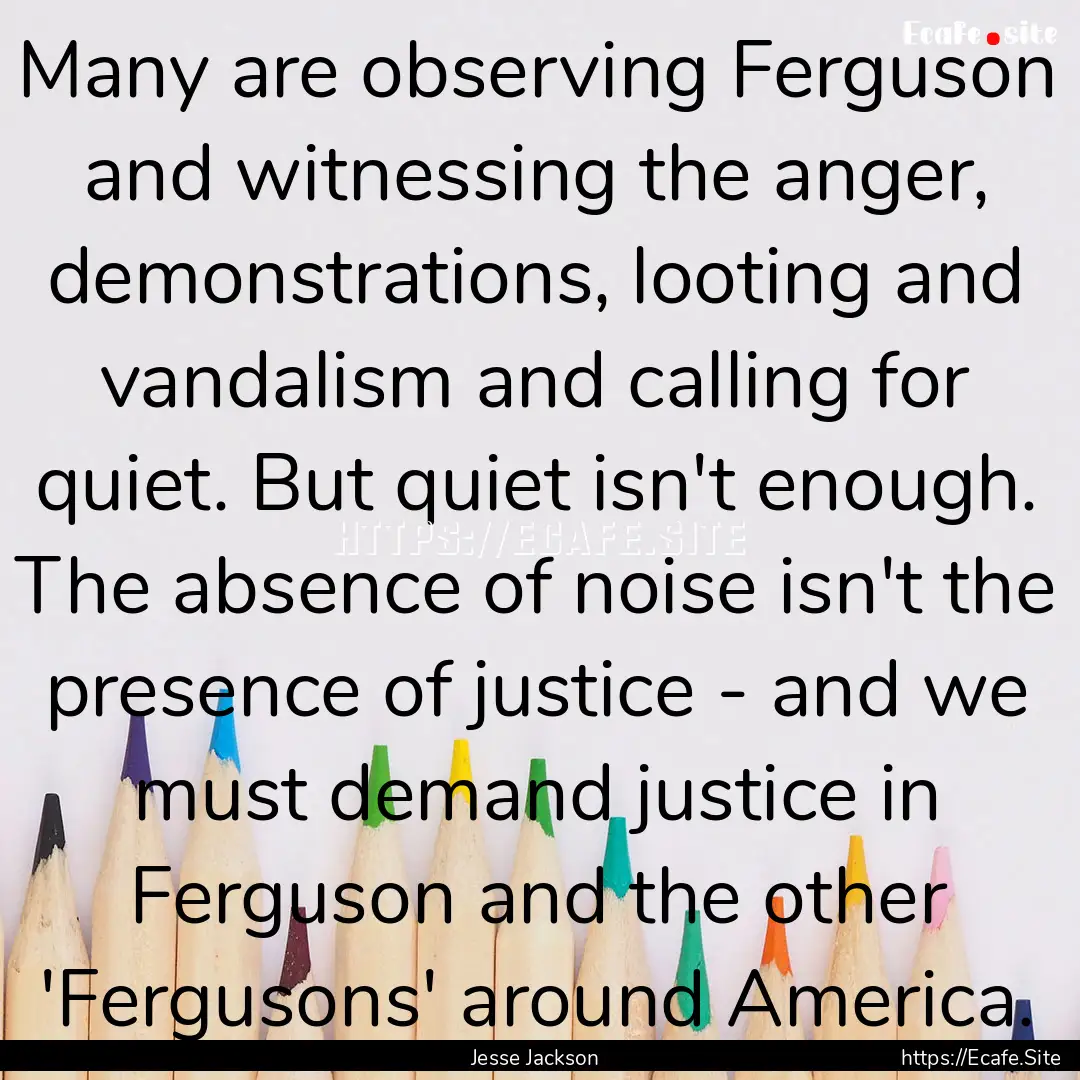 Many are observing Ferguson and witnessing.... : Quote by Jesse Jackson