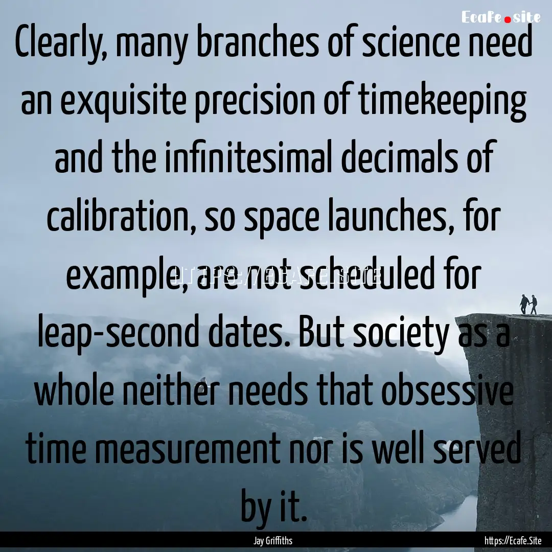 Clearly, many branches of science need an.... : Quote by Jay Griffiths