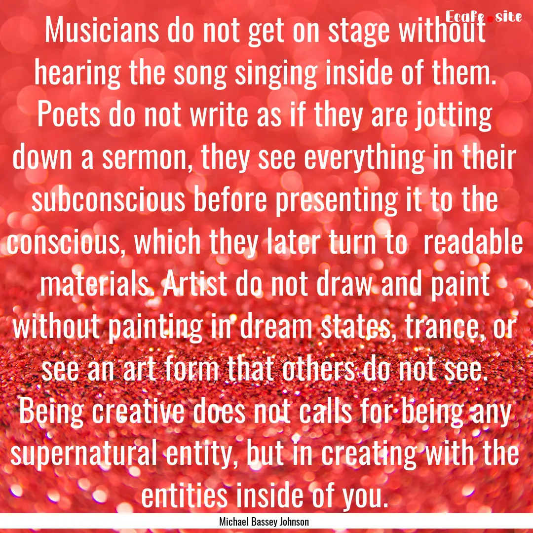 Musicians do not get on stage without hearing.... : Quote by Michael Bassey Johnson