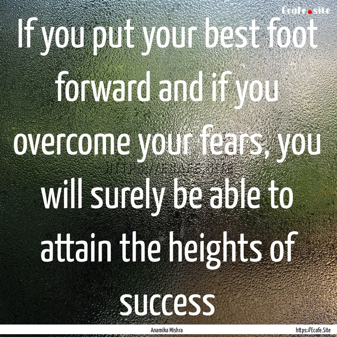 If you put your best foot forward and if.... : Quote by Anamika Mishra