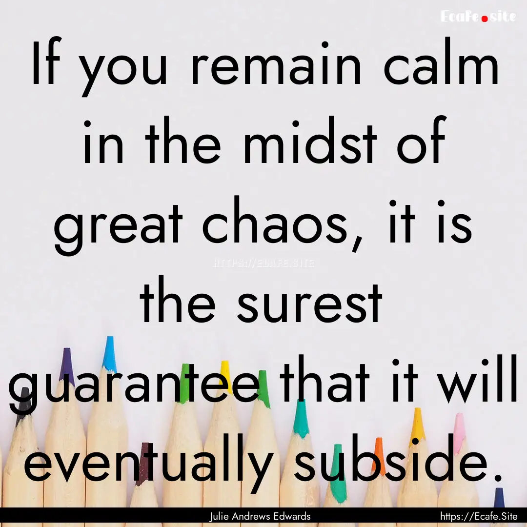 If you remain calm in the midst of great.... : Quote by Julie Andrews Edwards