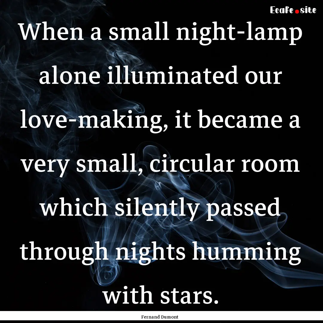 When a small night-lamp alone illuminated.... : Quote by Fernand Dumont