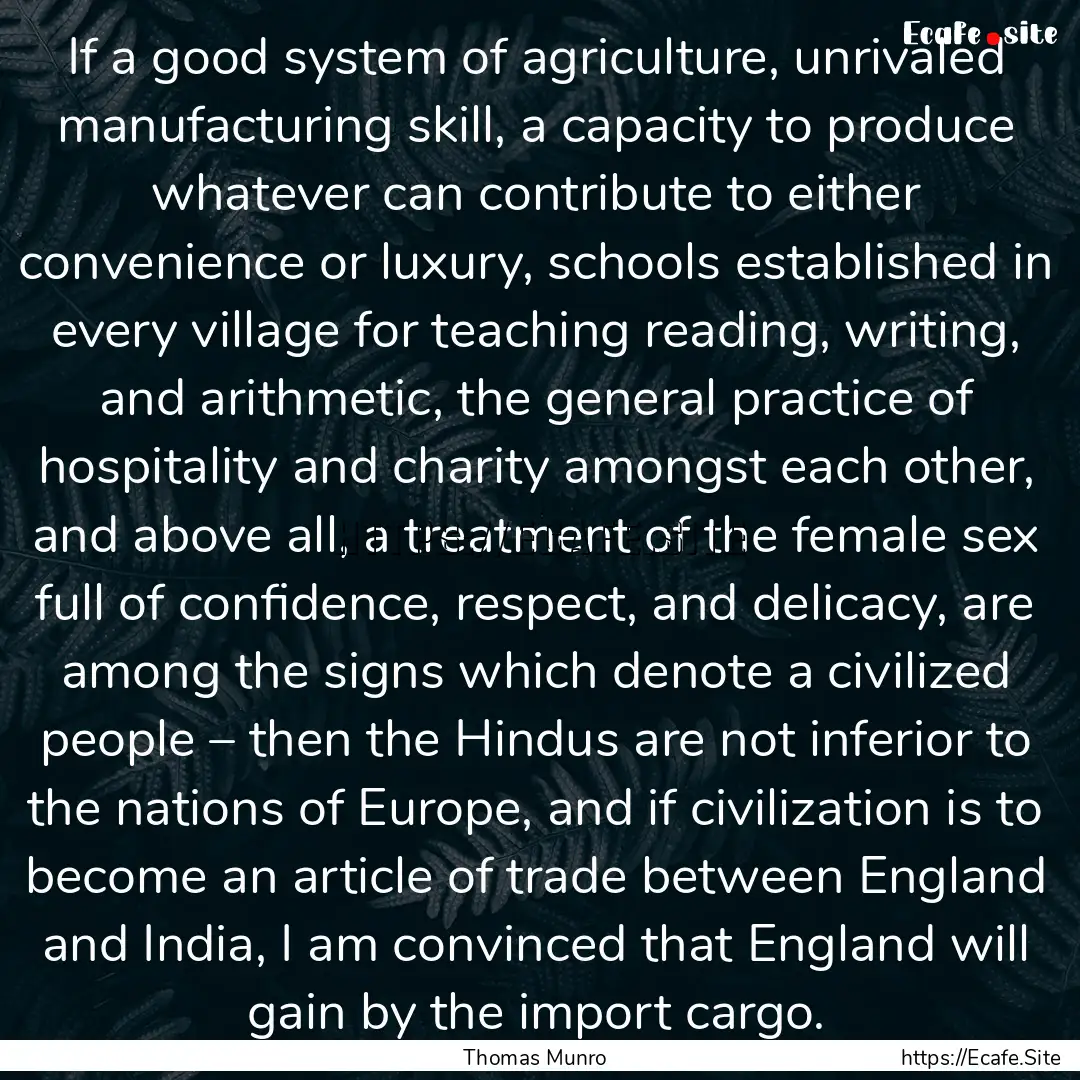 If a good system of agriculture, unrivaled.... : Quote by Thomas Munro