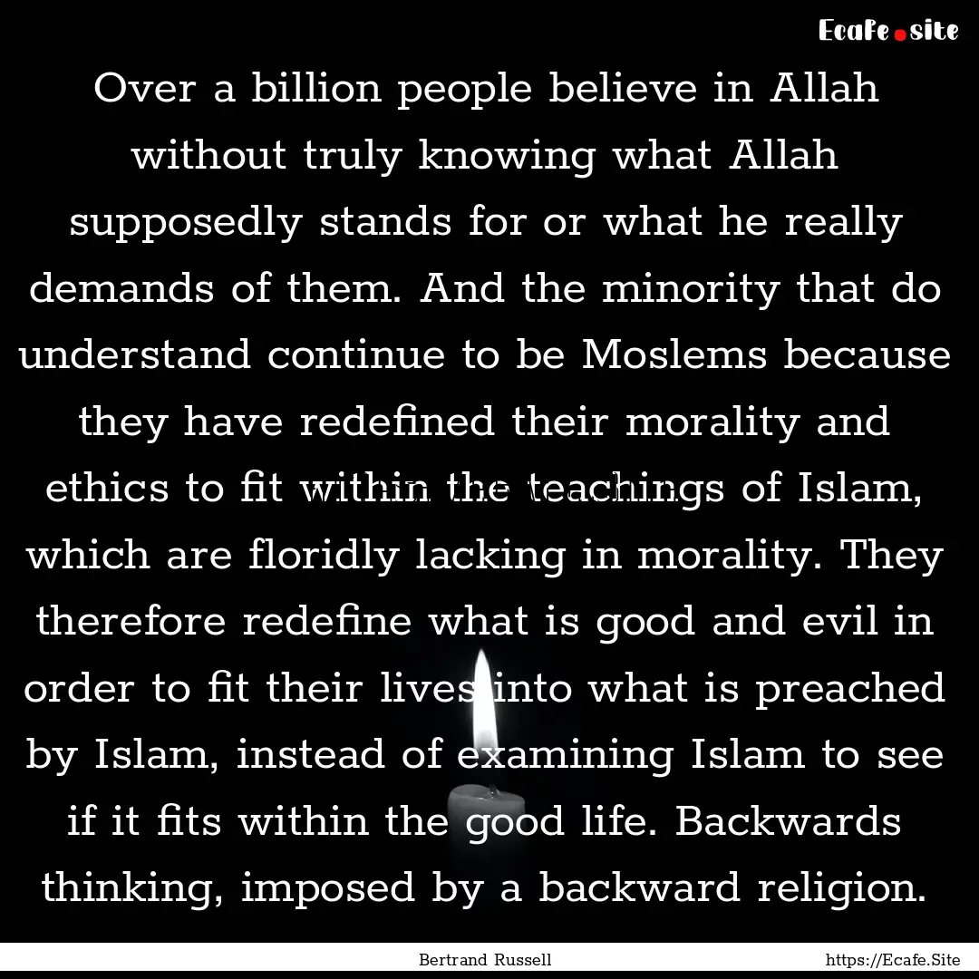 Over a billion people believe in Allah without.... : Quote by Bertrand Russell