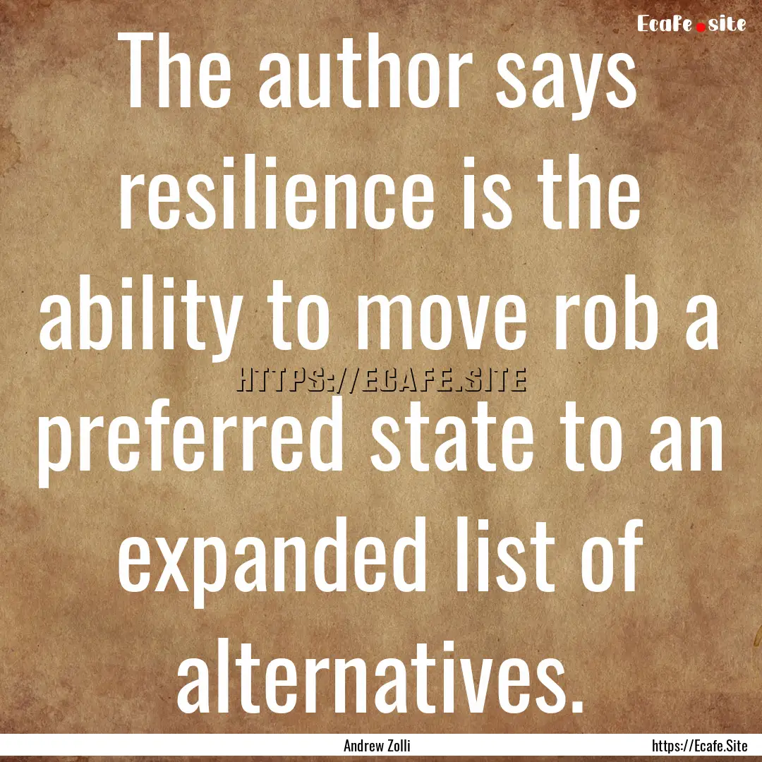 The author says resilience is the ability.... : Quote by Andrew Zolli