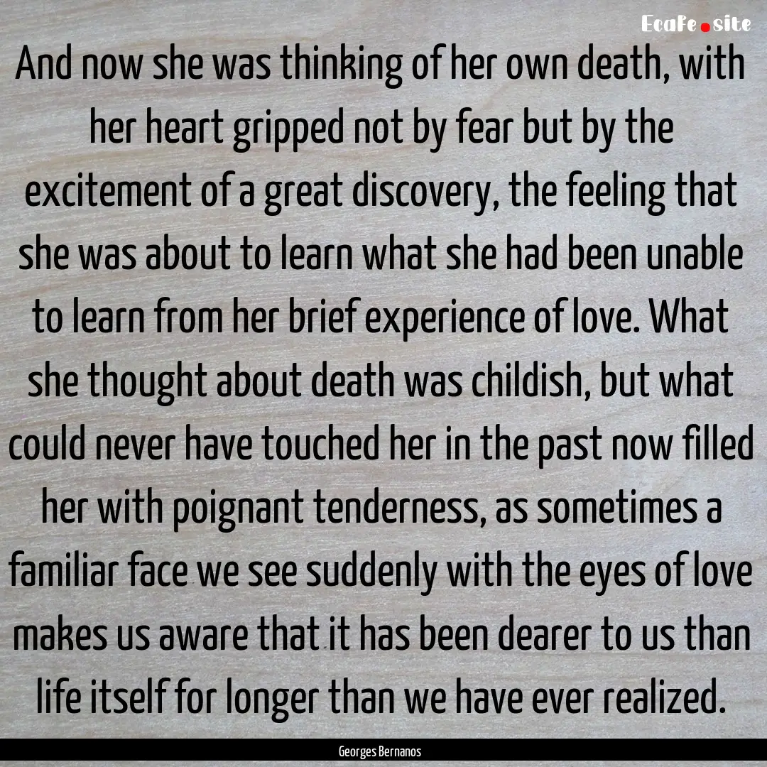 And now she was thinking of her own death,.... : Quote by Georges Bernanos