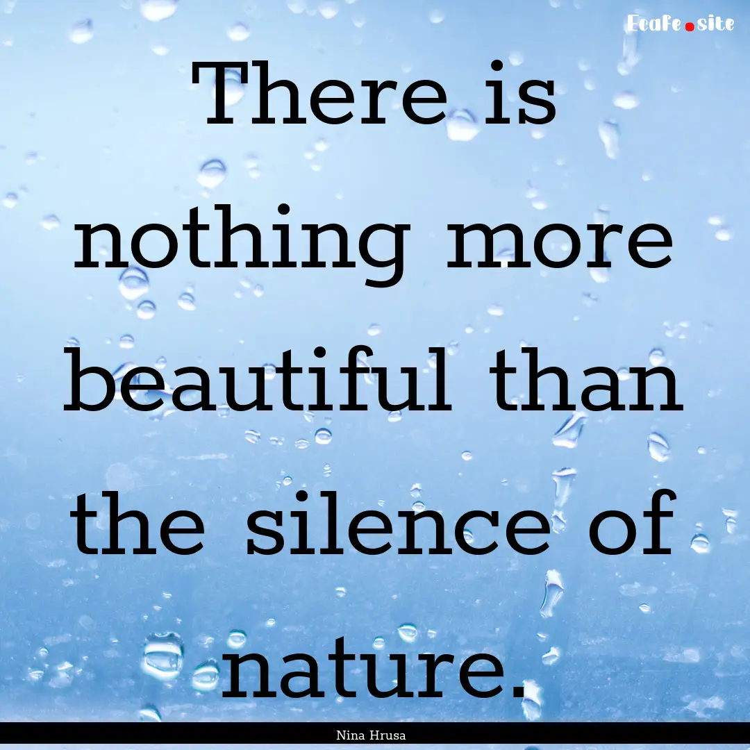 There is nothing more beautiful than the.... : Quote by Nina Hrusa