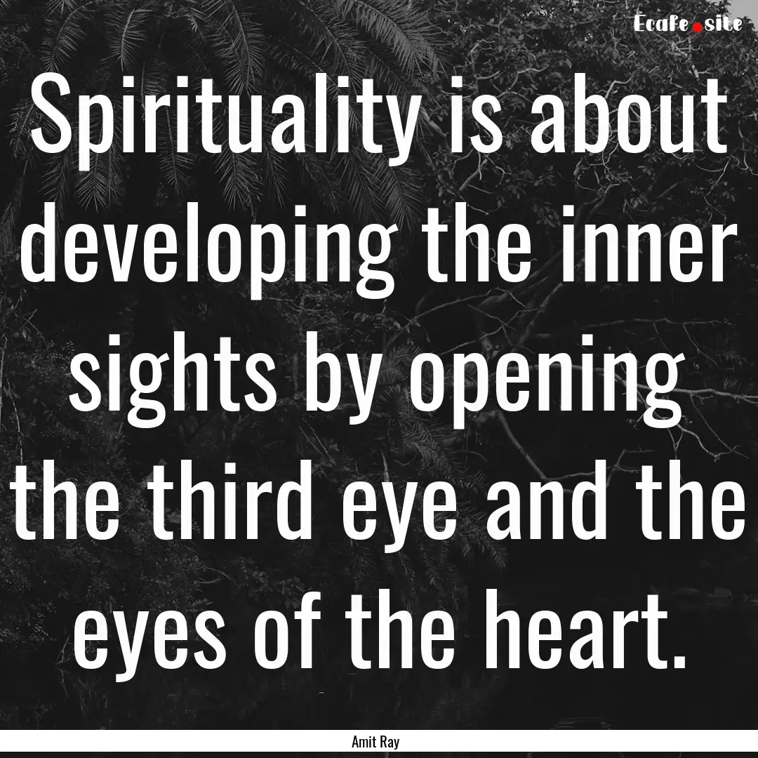 Spirituality is about developing the inner.... : Quote by Amit Ray