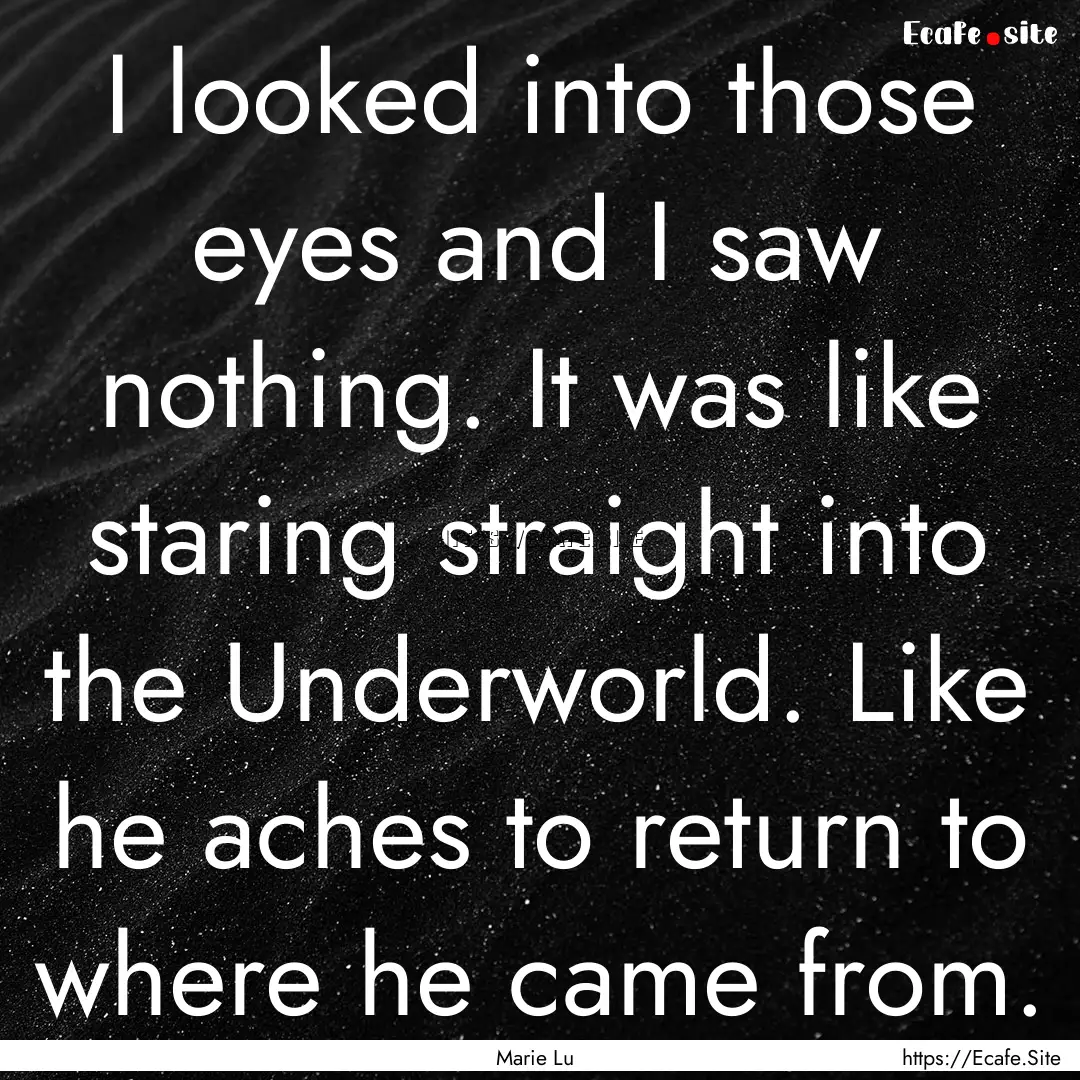 I looked into those eyes and I saw nothing..... : Quote by Marie Lu