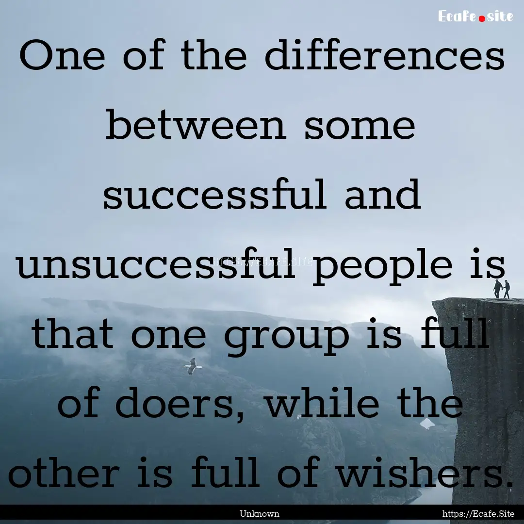 One of the differences between some successful.... : Quote by Unknown