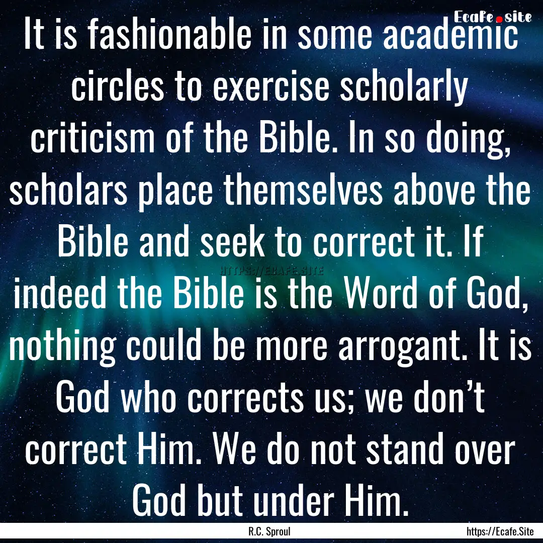 It is fashionable in some academic circles.... : Quote by R.C. Sproul